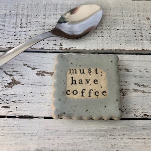 Made to order- Must HaveCoffee- Stamped Ceramic spoon rest -Trinket dish- gift- hostess- pottery- holder- coffee drinker- fun- gift