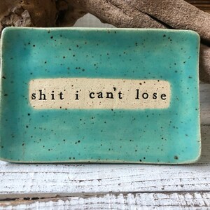 Made to order-shit I can't lose - Ceramic dish funny- Trinket Plate - Hostess Gift - pottery- plate- soap- spoon rest- candle- keys- jewelry