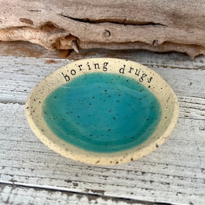 Boring drugs- bowl - Medication Dish- Vitamin Holder- trinket dish - daily pills
