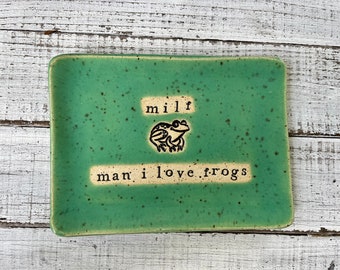 Made to order- MILF- man I love frogs-Ceramic dish - funny- Trinket Plate - Hostess Gift- stoneware- plate- soap dish- spoon rest
