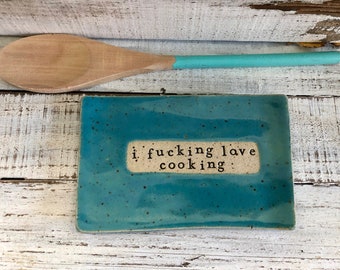 Made to order- I fucking love cooking- Ceramic dish - funny- Trinket Plate - Hostess Gift- stoneware- plate- soap dish- spoon rest-kitchen