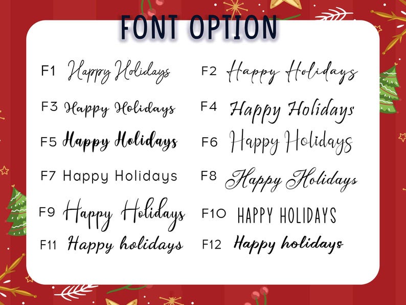 May include: A white rectangular chart titled FONT OPTION displaying twelve distinct black typography styles for the phrase Happy Holidays, labeled F1 through F12, arranged in two columns against a red background with festive holiday illustrations.
