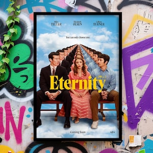 May include: A framed movie poster for "Eternity" featuring Miles Teller, Elizabeth Olsen, and Callum Turner. The poster has a blue sky background with a line of people. The title "Eternity" is in yellow. The words "Coming Soon" are at the bottom.
