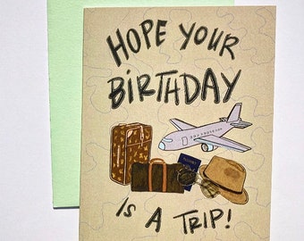 NEW Hand-Drawn Hope Your Birthday is a Trip Card