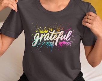 Grateful T-shirt: Colorful Graphic Tee, Statement Shirt