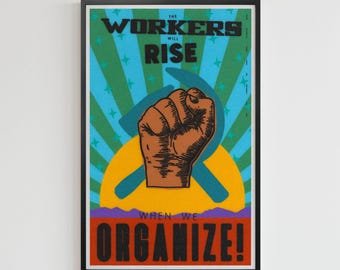 Workers Rise and Organize!  (11 x 17 poster art)