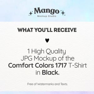 Op de afbeelding: Een digitale mockup van Mango Mockup Studio. De afbeelding toont de tekst "WHAT YOU'LL RECEIVE" boven een hartsymbool. Daaronder staat "1 High Quality JPG Mockup of the Comfort Colors 1717 T-Shirt in Black."