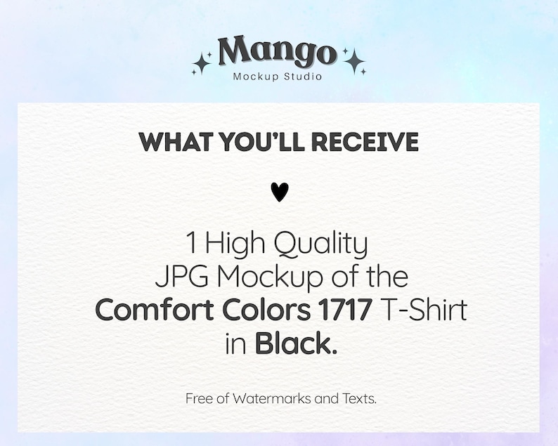 Op de afbeelding: Een digitale mockup van Mango Mockup Studio. De afbeelding toont de tekst "WHAT YOU'LL RECEIVE" boven een hartsymbool. Daaronder staat "1 High Quality JPG Mockup of the Comfort Colors 1717 T-Shirt in Black."