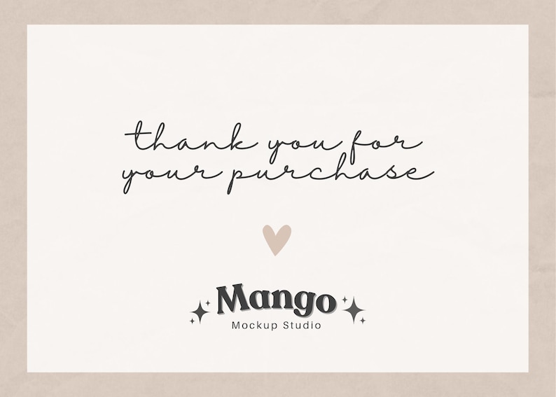 May include: A cream-coloured card with the text "thank you for your purchase" in a handwritten style. A small heart and the "Mango Mockup Studio" logo are below the text.