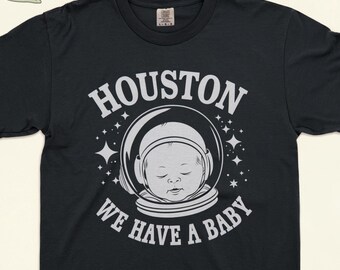 Houston We Have A Baby Shirt, Funny Mom Shirt, Pregnant T-Shirt, Baby Reveal Tee, Cute Bump Shirt, Mom To Be Shirt, New Mommy Tee