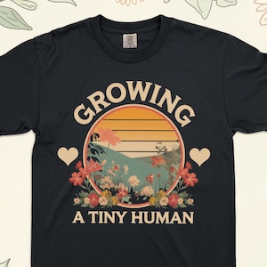 Growing A Tiny Human Shirt, Pregnancy Announcement Shirt, Spring Flower Baby Reveal Maternity Shirt, Funny Mother Shirt, Mother&#39;s Day Shirt