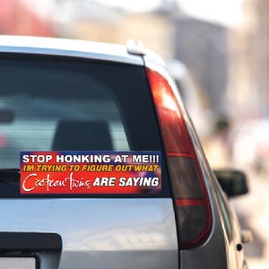 Stop honking at me funny trendy band bumper sticker, music meme bumper sticker, funny trendy sticker decal, internet humor first car gift on car window
