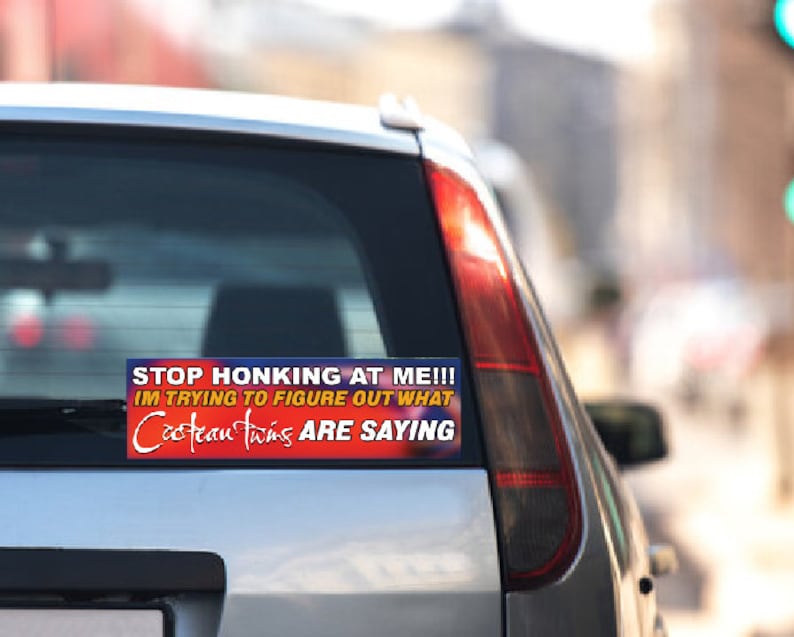 Stop honking at me funny trendy band bumper sticker, music meme bumper sticker, funny trendy sticker decal, internet humor first car gift on car window