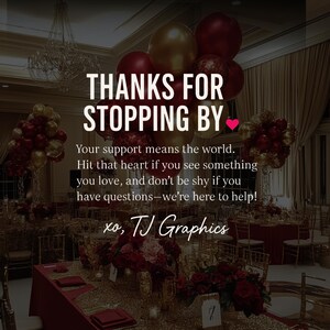 Pu&ograve; includere: Uno spazio per eventi decorato con palloncini e composizioni floreali dorati e bordeaux. Il testo recita "THANKS FOR STOPPING BY" con un messaggio di gratitudine e le informazioni di contatto di TJ Graphics.