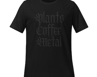 Plants Coffee Metal Unisex T-Shirt | Funny Plant Lover Tee | Alternative Plant Shirt