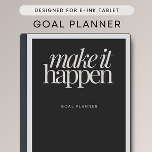 May include: A black and white goal planner for e-ink tablets with the text "make it happen" and "GOAL PLANNER" on the cover.