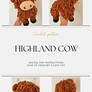 May include: Crochet pattern for a Highland Cow toy. Digital PDF instructions on how to crochet a cow toy.