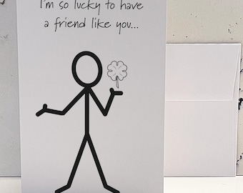 Funny Sarcastic Friend Card: Lucky to Have Me