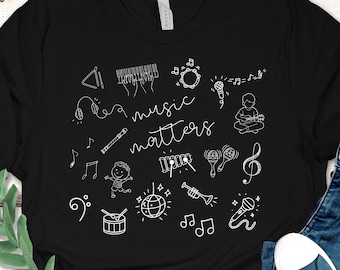 Music Matters Doodle Design Tshirt | Shirt for Music Teacher | Music Education Tee | Gift for Music Educator Piano Teacher Choir Director