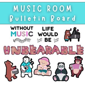 May include: A colourful bulletin board with the text "Music Room Bulletin Board" at the top. The text "Without Music Life Would Be Unbearable" is written in large pink letters with bear faces. There are several illustrations of bears playing musical instruments, including a bear playing a piano, a bear playing a guitar, a bear playing an accordion, and a bear playing a ukulele.