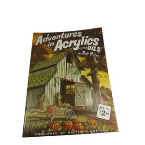 Walter T Foster Adventures in Acrylics and Oils bob Bates 51932 Painting