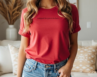 Me salté el gimnasio para estar aquí..., Camiseta divertida para el gimnasio, Camiseta de entrenamiento, Regalo para amantes del gimnasio, Camiseta deportiva con humor, Ropa de ejercicio
