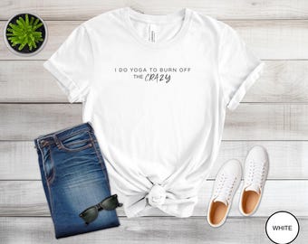 Camiseta "Hago yoga para quemar la locura", unisex, de algodón suave, ideal para relajarse y hacer ejercicio, ropa de meditación, ropa zen, regalo de yoga.