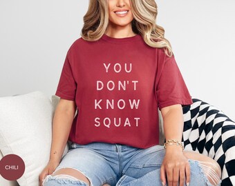 Camiseta de gimnasio "You Don't Know Squat", camiseta de fitness, top de entrenamiento, camiseta divertida para hacer ejercicio, ropa de crossfit, regalo para amantes del gimnasio