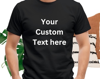 Personalized text Unisex Shirt, Custom Made Shirt, Gift for Him, gift for her, Custom Tee Shirt, Custom short sleeve T-shirts,