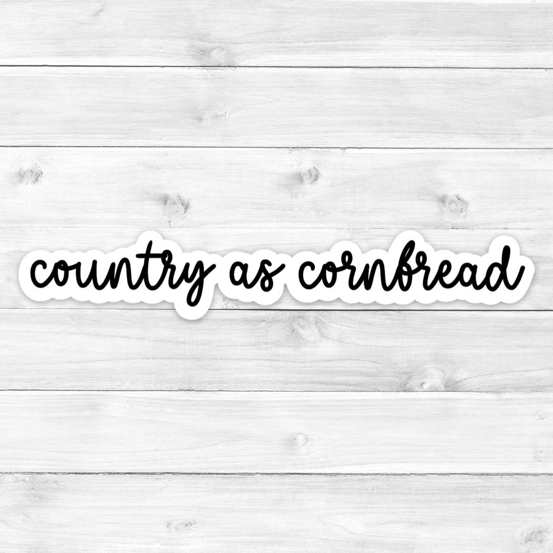 Country as Cornbread Sticker: Southern Sayings Decal - Waterproof Vinyl ...