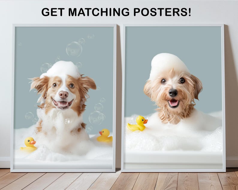 May include: Two framed posters featuring dogs in bathtubs with bubbles and rubber duckies. The left poster shows a brown and white dog, and the right poster shows a tan dog. The text "GET MATCHING POSTERS!" is at the top.