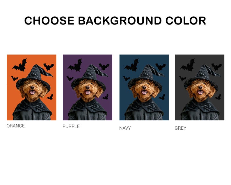 May include: A Halloween-themed image featuring a dog dressed as a witch, wearing a black hat and cloak, with bats in the background. The image offers a choice of background colors: orange, purple, navy, and grey. The text "CHOOSE BACKGROUND COLOR" is at the top.