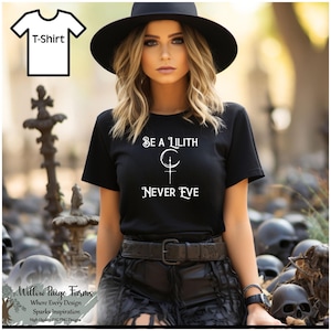 Be a Lilith Never Eve - Gothic Wiccan Women&#39;s Shirt | Dark Feminist Apparel