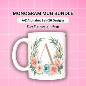 May include: White ceramic mug featuring the letter "A" in gold, surrounded by a floral wreath with pink, blue, and green accents. The mug is labeled "MONOGRAM MUG BUNDLE" and includes the text "A-Z Alphabet Set- 26 Designs" and "11oz Transparent Pngs".