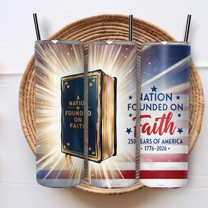 May include: Three stainless steel tumblers with black straws. The tumblers feature patriotic designs, including a book with the text "A Nation Founded on Faith" and the American flag with the text "Nation Founded on Faith".