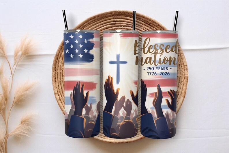May include: Three stainless steel tumblers with black straws. Each tumbler features a patriotic design with the American flag, a cross, and the words "Blessed Nation - 250 Years - 1776-2026". The design includes raised hands.