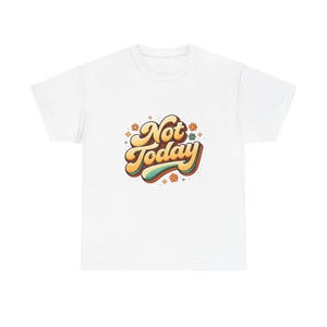 Not Today retro script tee | 70s typography, flower power design