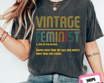 Comfort Colors Vintage Feminist Definition Feminism Shirt Women Empowerment Girl Power Funny Gift for Feminist Empowered Woman Strong Women