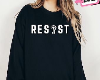 Resist Anti Trump Sweatshirt Political Protest Activism Gift for Donald Trump Hater Anti MAGA Anti Republican Activist Democratic Feminist