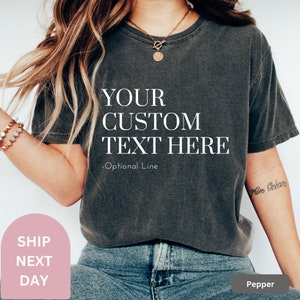 Comfort Colors Personalized Custom Text Shirt Your Text Here Birthday Personalized Gift for Friends Family Matching Custom Design Quote