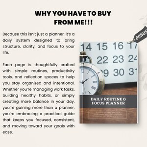 May include: A planner titled "Daily Routine & Focus Planner" with a clock face and calendar dates. The cover text reads "Why You Have to Buy From Me!!!" and includes the text "Bonus". The planner is designed to bring structure and focus.