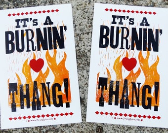 IT'S A BURNIN' THANG! -- Handmade LetterPress Poster