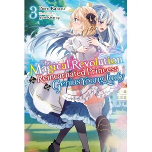May include: Volume 3 of the light novel series "The Magical Revolution of the Reincarnated Princess and the Genius Young Lady". The cover features two young women in colourful dresses, embracing each other. The title of the book is printed in large, bold letters.