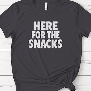 Here for the Snacks T-Shirt - Funny Foodie Graphic Tee
