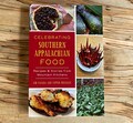 Celebrating Southern Appalachian Food: Recipes & Stories from Mountain Kitchens