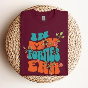 In My Forties Era T Shirt, Bold and Fun 40s Graphic Tee, Forties Birthday Gift, Retro 40th Birthday Shirt, Cool Retro 40th Birthday Gift