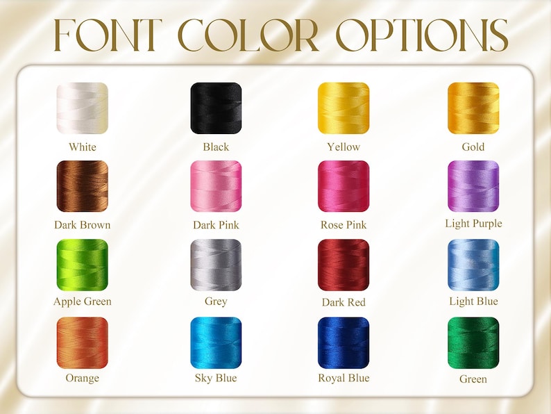 May include: Image displaying a color chart with the text "FONT COLOR OPTIONS." The chart showcases various thread colors, including white, black, yellow, gold, dark brown, pink, red, purple, green, grey, blue, and orange. Each color is labeled.