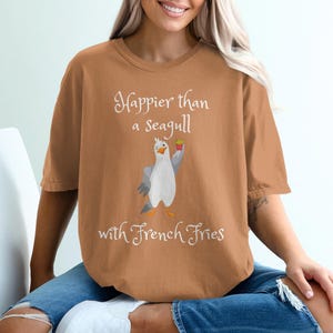 Funny Seagull T-Shirt: Happier Than A Seagull With French Fries