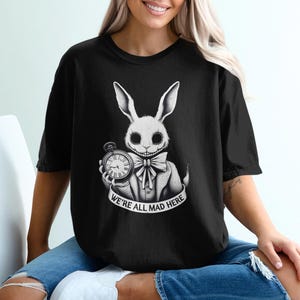 We&#39;re All Mad Here T-Shirt, Creepy Rabbit T-Shirt, Alice in Wonderland Inspired T-Shirt, Dark Humor T-Shirt, Graphic T-Shirt