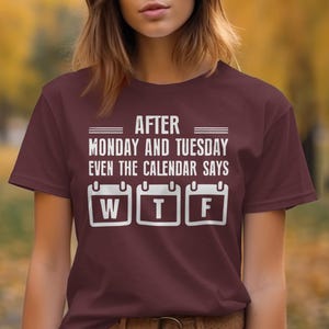 Funny &quot;After Monday Tuesday WTF&quot; T-Shirt: Sarcastic Work Humor Tee